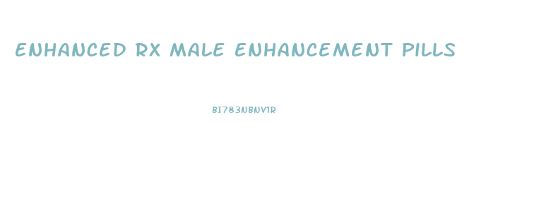 Enhanced Rx Male Enhancement Pills