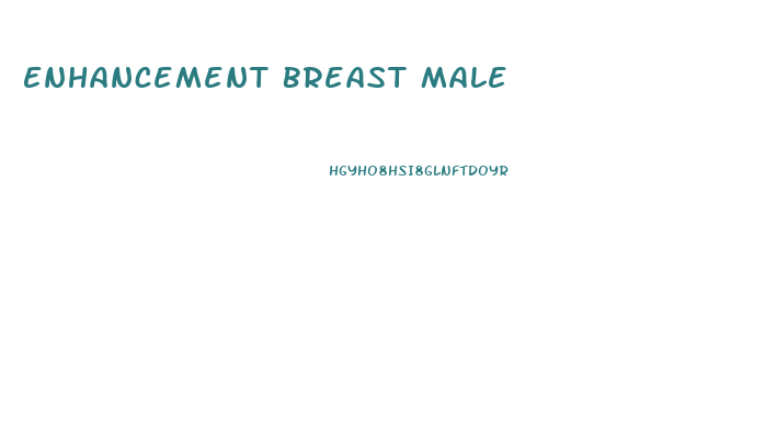 Enhancement Breast Male