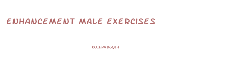 Enhancement Male Exercises