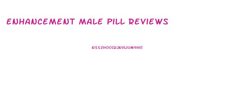 Enhancement Male Pill Reviews