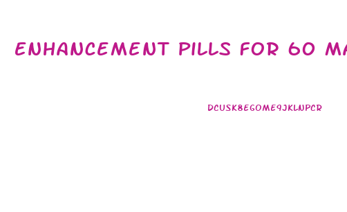 Enhancement Pills For 60 Male