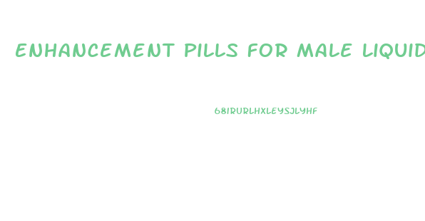 Enhancement Pills For Male Liquid