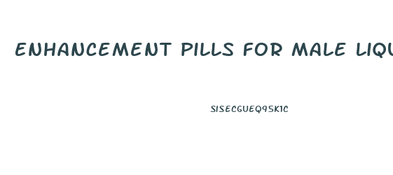 Enhancement Pills For Male Liquid