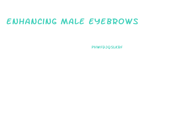 Enhancing Male Eyebrows
