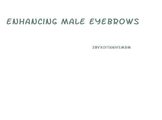 Enhancing Male Eyebrows