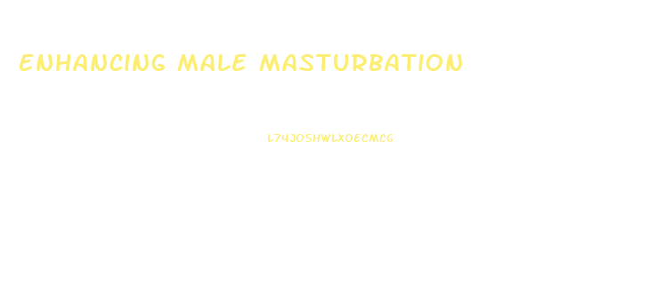 Enhancing Male Masturbation