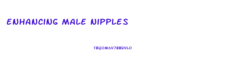 Enhancing Male Nipples