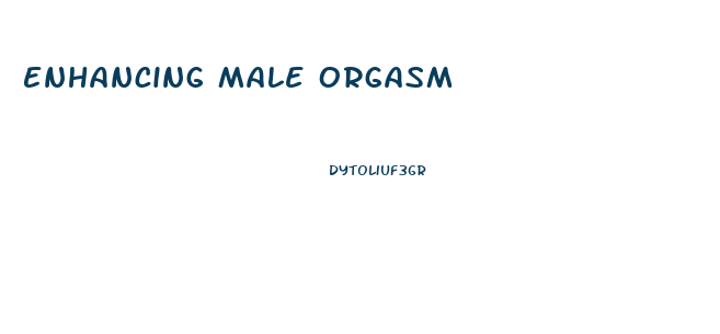 Enhancing Male Orgasm