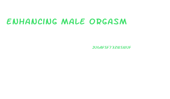 Enhancing Male Orgasm