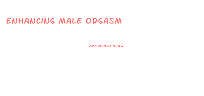 Enhancing Male Orgasm