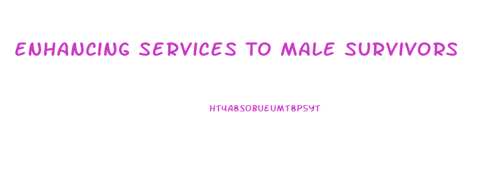 Enhancing Services To Male Survivors