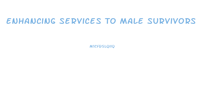 Enhancing Services To Male Survivors