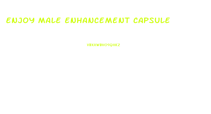 Enjoy Male Enhancement Capsule