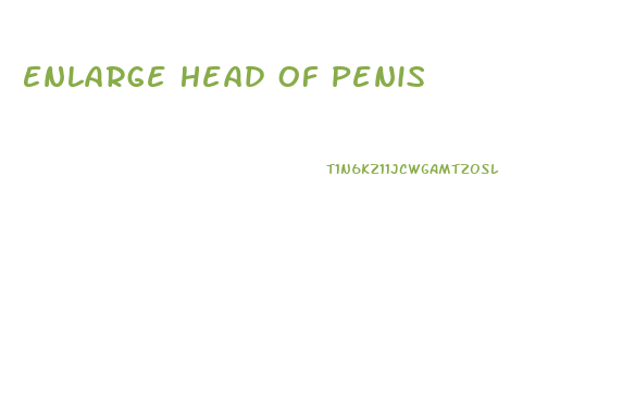 Enlarge Head Of Penis