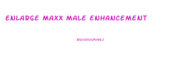 Enlarge Maxx Male Enhancement