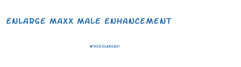 Enlarge Maxx Male Enhancement