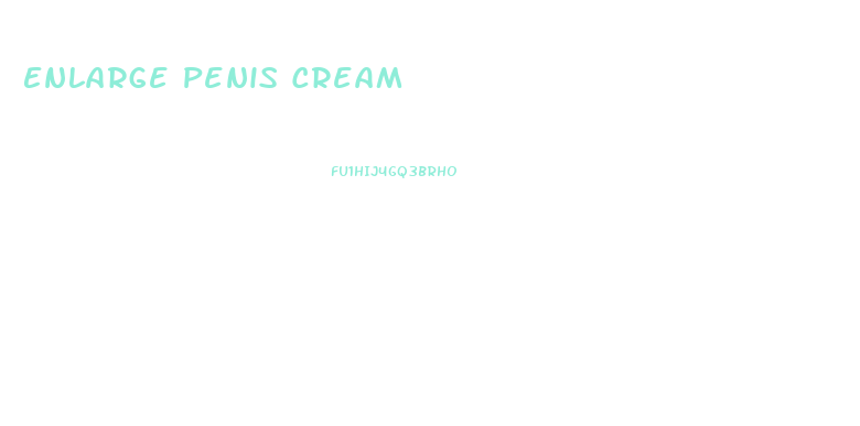 Enlarge Penis Cream