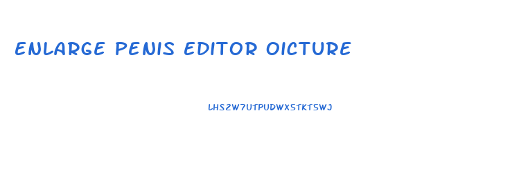 Enlarge Penis Editor Oicture