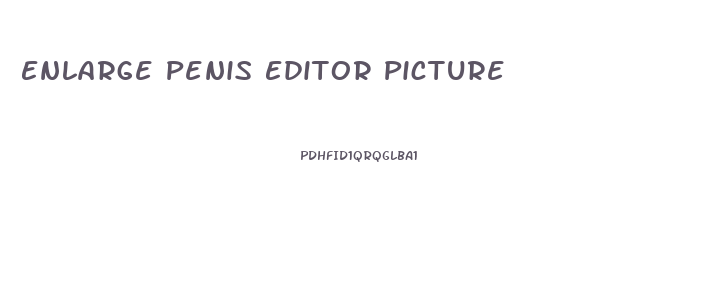 Enlarge Penis Editor Picture