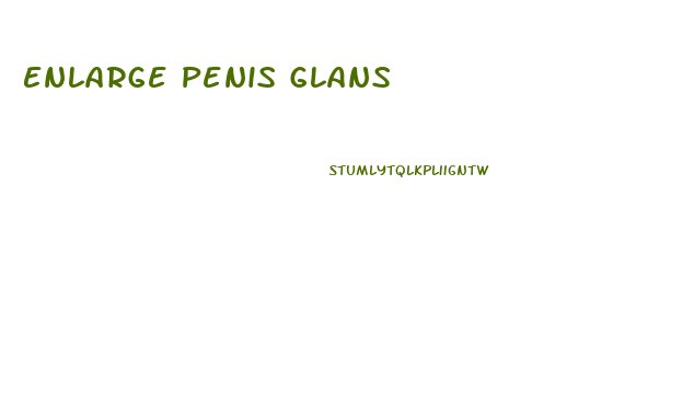 Enlarge Penis Glans