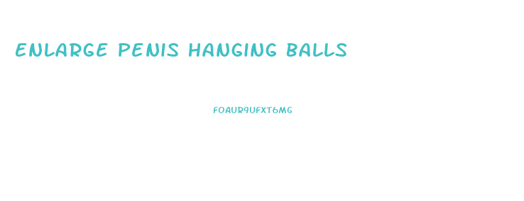 Enlarge Penis Hanging Balls