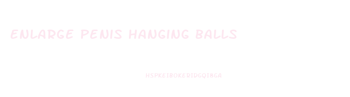 Enlarge Penis Hanging Balls