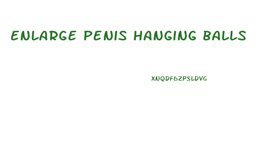 Enlarge Penis Hanging Balls