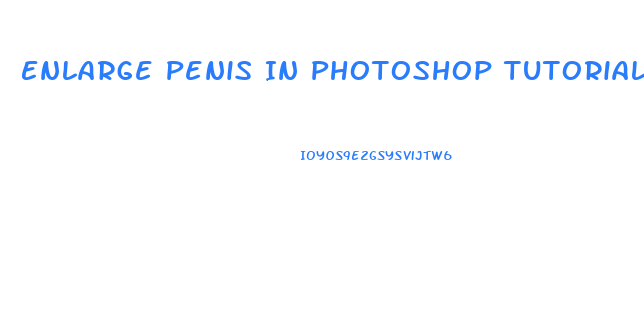 Enlarge Penis In Photoshop Tutorial