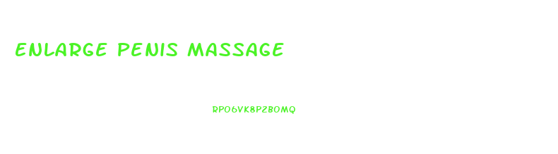 Enlarge Penis Massage