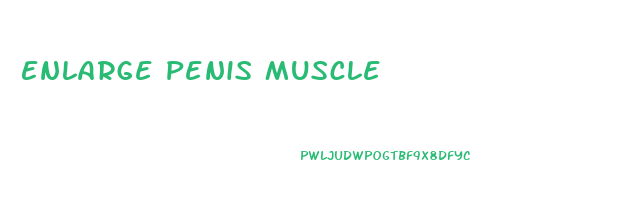 Enlarge Penis Muscle