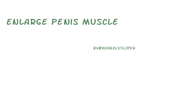 Enlarge Penis Muscle