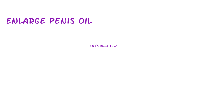 Enlarge Penis Oil