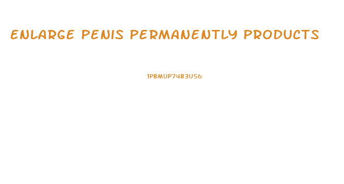 Enlarge Penis Permanently Products