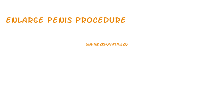 Enlarge Penis Procedure
