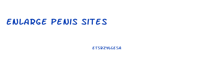 Enlarge Penis Sites