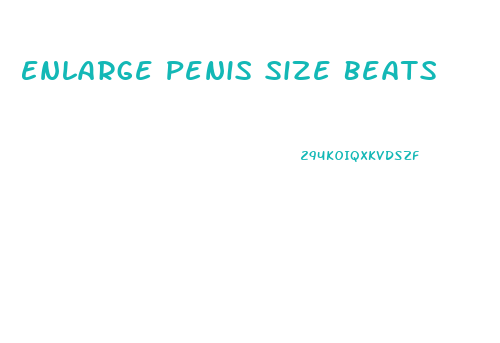 Enlarge Penis Size Beats