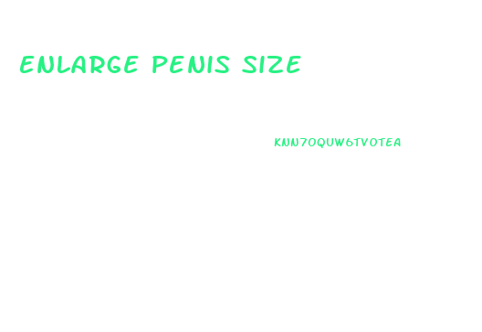 Enlarge Penis Size