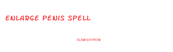 Enlarge Penis Spell