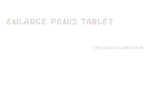 Enlarge Penis Tablet