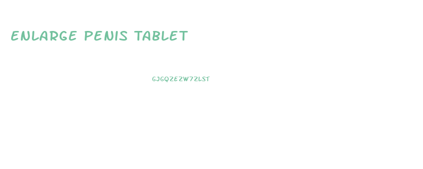 Enlarge Penis Tablet