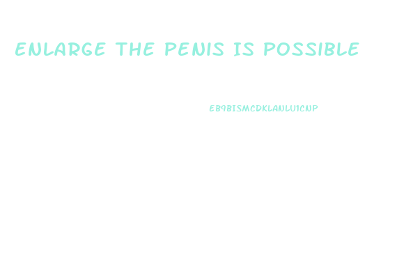 Enlarge The Penis Is Possible