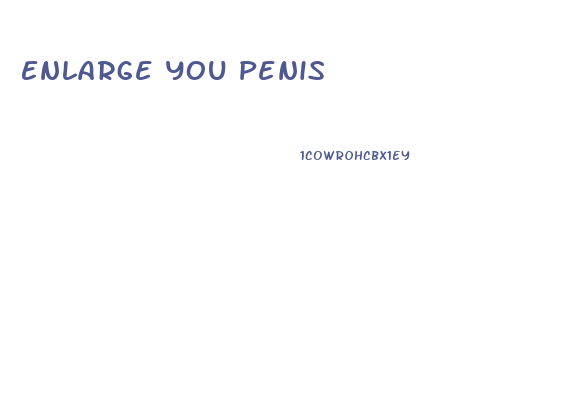 Enlarge You Penis