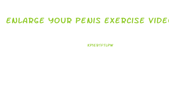 Enlarge Your Penis Exercise Video