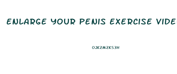 Enlarge Your Penis Exercise Video