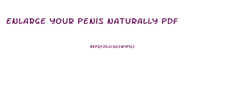 Enlarge Your Penis Naturally Pdf