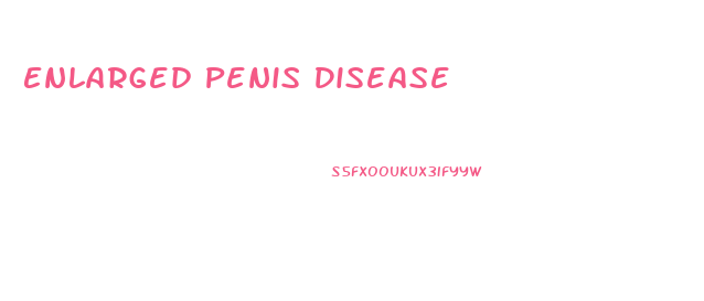 Enlarged Penis Disease