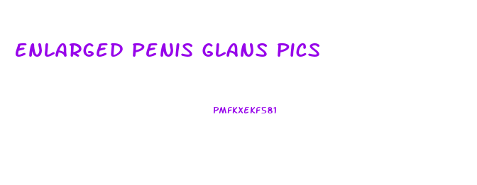 Enlarged Penis Glans Pics