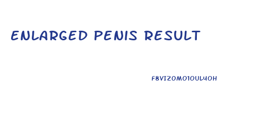 Enlarged Penis Result