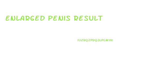 Enlarged Penis Result