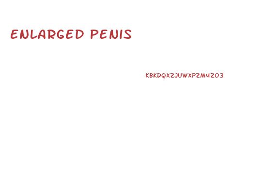 Enlarged Penis
